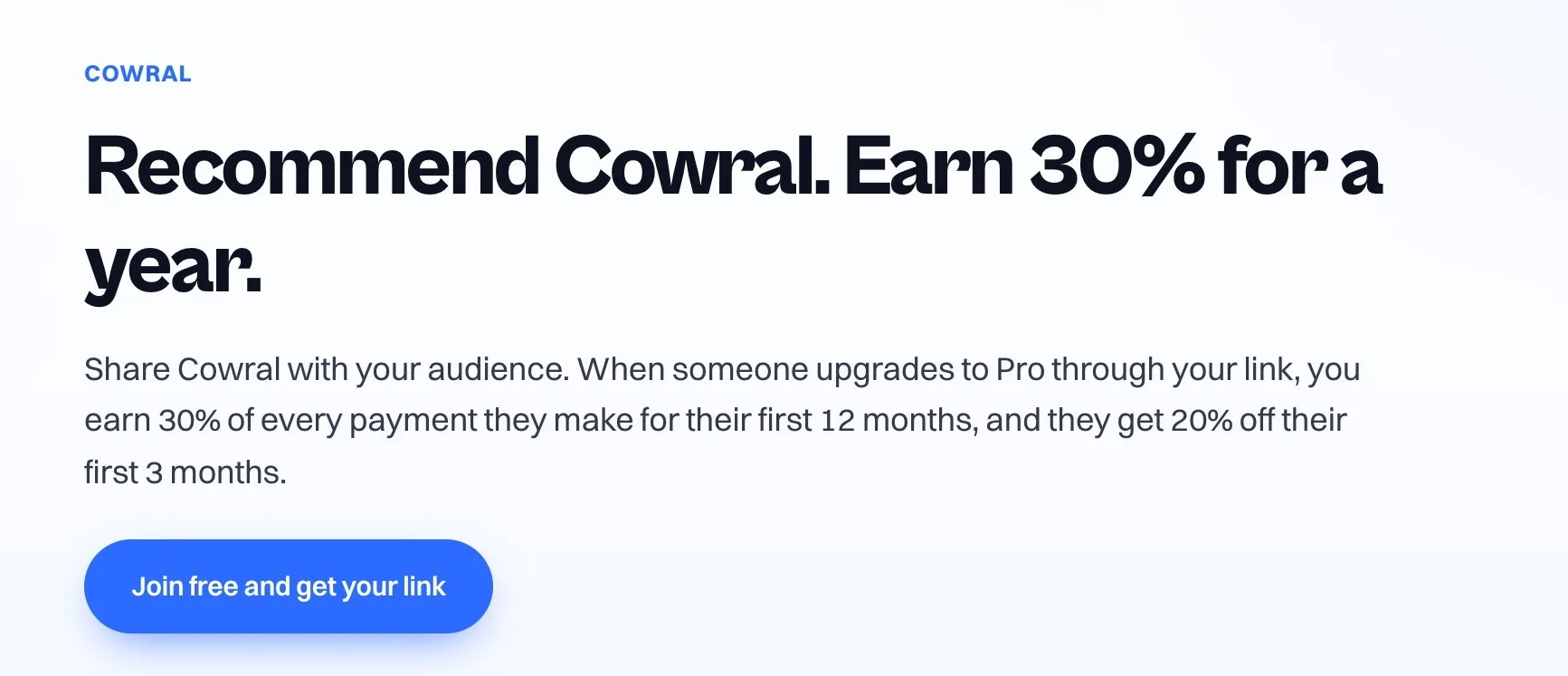 The Cowral affiliate program page: Recommend Cowral, earn 30% for a year